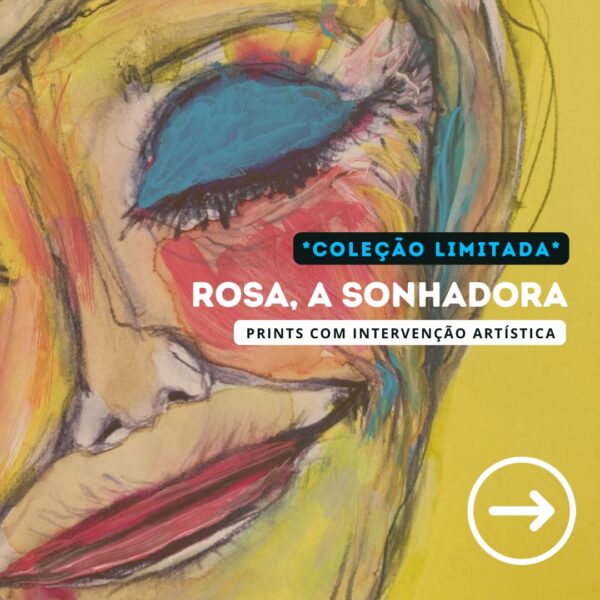 Rosa, a Sonhadora - Prints com Intervenção Artística